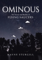 Ominous: The Nexus and Reality of Flying Saucers B0C5ZL5PKS Book Cover
