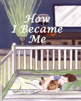 How I Became Me 1935711113 Book Cover