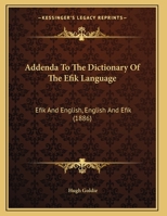 Addenda To The Dictionary Of The Efik Language: Efik And English, English And Efik 1104117541 Book Cover
