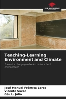 Teaching-Learning Environment and Climate: Towards a changing reflection of the school environment 6205978679 Book Cover