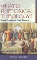 What Is Rhetorical Theology?: Textual Practice and Public Discourse 1563382903 Book Cover