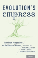 Evolution's Empress: Darwinian Perspectives on the Nature of Women 0199892741 Book Cover