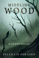 Middling Wood: & Other Poems, Second Edition 1805416499 Book Cover
