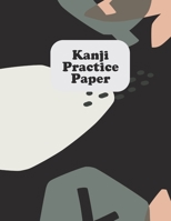 Kanji Practice Paper: Japanese Lettering Practice Paper 1698874774 Book Cover
