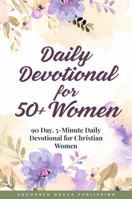 Daily Devotional for 50+ Women: 90 Day, 5-Minute Daily Devotional for Christian Women 1966232594 Book Cover