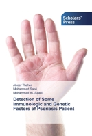 Detection of Some Immunologic and Genetic Factors of Psoriasis Patient 365983744X Book Cover