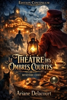 Le Théâtre des Ombres Courtes: cosy mystery petit bourg : des ombres à midi cachent une main B0FVXKHRG4 Book Cover