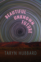 Beautiful Unknown Future 1772016489 Book Cover