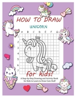 How to Draw Unicorns: A Step-by-Step Drawing and Activity Book for Kids to Learn to Draw Cute Stuff B08WZH8KYB Book Cover