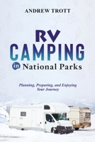 RV Camping in National Parks: Planning, Preparing, and Enjoying Your Journey 1088193781 Book Cover
