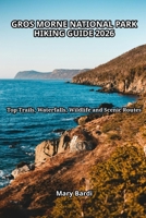 GROS MORNE NATIONAL PARK HIKING GUIDE 2026: Top Trails, Waterfalls, Wildlife and Scenic Routes (ADVENTURE BEYOND MAPS) B0GTZ9KPZD Book Cover