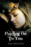Holding on to You 1502493438 Book Cover