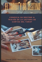 El Tarot y Su Destino: Conozca su destino a través de la lectura de cartas del tarot B08Q9VZRCL Book Cover