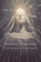 Esoteric Teachings: The Writings of Annie Besant 1452854203 Book Cover