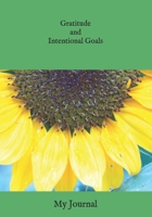 Gratitude and Intentional Goals: A Journal for Those Seeking to Improve Their Life and the Lives of Those Around Them 1718074956 Book Cover