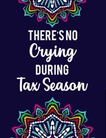 There's No Crying During Tax Season: Accountant Coloring Book Intricate Designs And Humorous Quotes To Color, Stress-Free Coloring Pages B091WFG5SC Book Cover