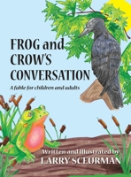 Frog and Crow's Conversation : A Fable for Children and Adults about Decision-Making 1957863471 Book Cover