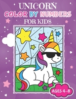 Unicorn Color By Numbers for Kids Ages 4-8: Unicorn Coloring Activity Book | Adorable Children's Book Filled with 30 Magical Horses B08L3NWBP7 Book Cover