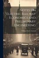 Notes On Electric Railway Economics and Preliminary Engineering 1022773135 Book Cover
