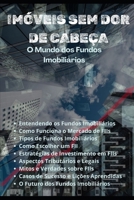 Imóveis sem Dor de Cabeça: O Mundo dos Fundos Imobiliários (Portuguese Edition) B0DZSS84ZS Book Cover