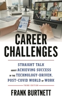 Career Challenges: Straight Talk about Achieving Success in the Technology-Driven, Post-COVID World of Work 1475868073 Book Cover