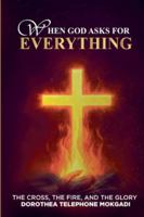 When God asks for EVERYTHING 1037098048 Book Cover