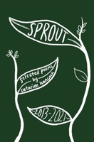 sprout: selected poems B0B1JL5T47 Book Cover