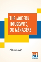 The Modern Housewife or Menagere 9389614538 Book Cover