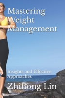 Mastering Weight Management: Insights and Effective Approaches B0FQ6CPYTM Book Cover