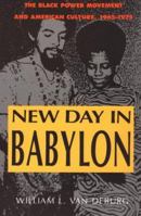 A New Day in Babylon: Black Power Movement and American Culture, 1965-75 0226847144 Book Cover