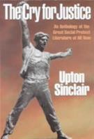 The Cry for Justice: An Anthology of the Literature of Social Protest 1569800693 Book Cover