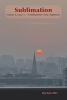 Sublimation: Volume 2, Issue 3, May/June 2025 — A Midsummer's Day Nightmare: A Magazine of Speculative Poetry and Art (Sublimation: a Magazine of Speculative Poetry and Art) B0FFY3BKZ7 Book Cover
