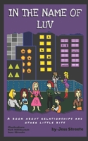 In The Name of Luv: A Book About Relationships and Other Little Bits 1796398993 Book Cover