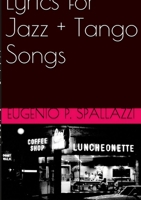 Lyrics for Jazz + Tango songs 1678167029 Book Cover
