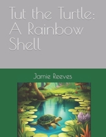 Tut the Turtle: A Rainbow Shell B0CDNM8NBS Book Cover