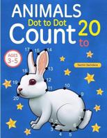 Animals: Dot To Dot Count to 20 (Kids Ages 3-5) 1548347396 Book Cover