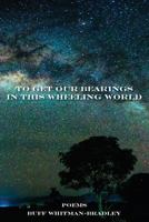 To Get Our Bearings in this Wheeling World 1329005376 Book Cover