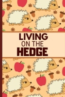 Living On The Hedge: Cute Hedgehog Notebook Journal Great Birthday Gift Idea For Hedgehog Lovers 6x9 1675169802 Book Cover