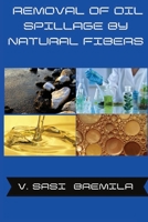 Removal of Oil Spillage by Natural Fibers 2620831873 Book Cover