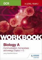 OCR A-Level Year 2 Biology a Workbook: Communication, Homeostasis and Energy (Topics 1-7) 1471847314 Book Cover