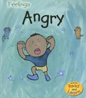 Angry (Heinemann Read and Learn Feelings) 1403492913 Book Cover