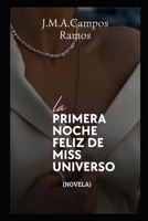 La primera noche feliz de Miss Universo: (Novela) (Spanish Edition) B0CP9RM2D5 Book Cover