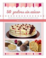 50 Postres Sin Azucar: Recetas Aptas Para Diabeticos 8461770846 Book Cover