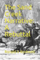 The Sand Creek Narrative: A Rebuttal 1792674678 Book Cover