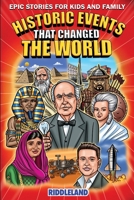 Epic Stories For Kids and Family - Historic Events That Changed The World: Fascinating History to Inspire & Amaze Young Readers 1957515163 Book Cover