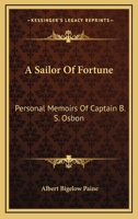 A Sailor Of Fortune: Personal Memoirs Of Captain B. S. Osbon 1163241350 Book Cover