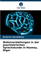 Wahnvorstellungen in der psychiatrischen Sprechstunde in Niamey, Niger 6205942402 Book Cover