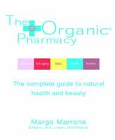The Organic Pharmacy: The Complete Guide to Natural Health and Beauty 1844837327 Book Cover