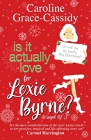 Is it Actually Love for Lexie Byrne (aged 42¼) 1785306340 Book Cover