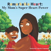 Remarkable Heart: My Mom's Super Heart Power B0DV5GXBN8 Book Cover
